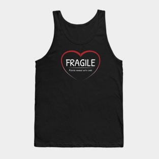 Fragile heart - please handle with care (White text) Tank Top